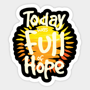 'Today Was Full Of Hope' Food and Water Relief Shirt Sticker